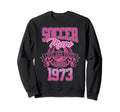 Soccer Mom Loud Proud Since 1973 Sweatshirt - Streetwear Style Men Women - T-Shirt, Sweatshirt, Hoodie