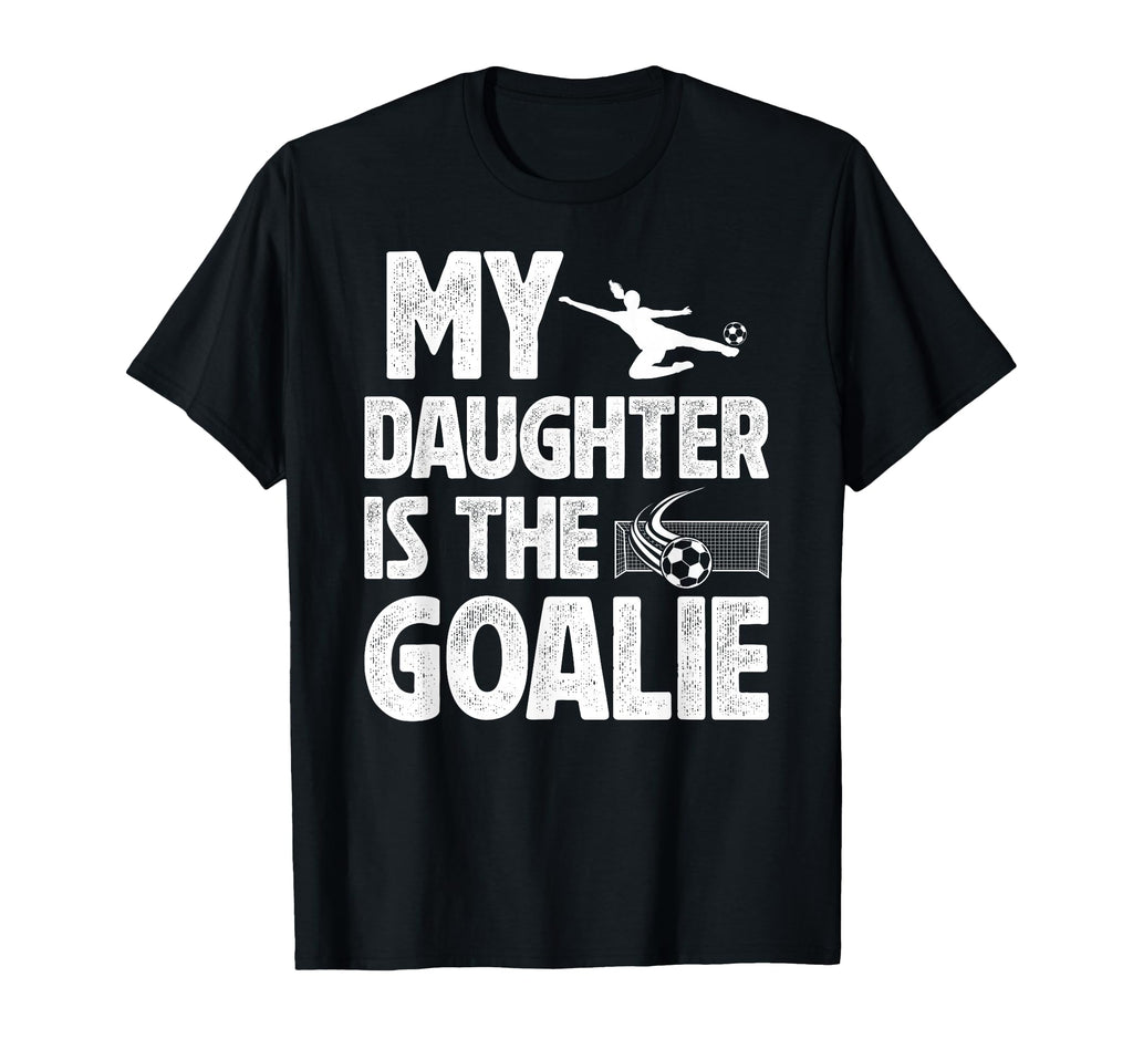 My Daughter Is Soccer Goalie Dad T-Shirt - Custom Art Print for Adults - T-Shirt, Sweatshirt, Hoodie