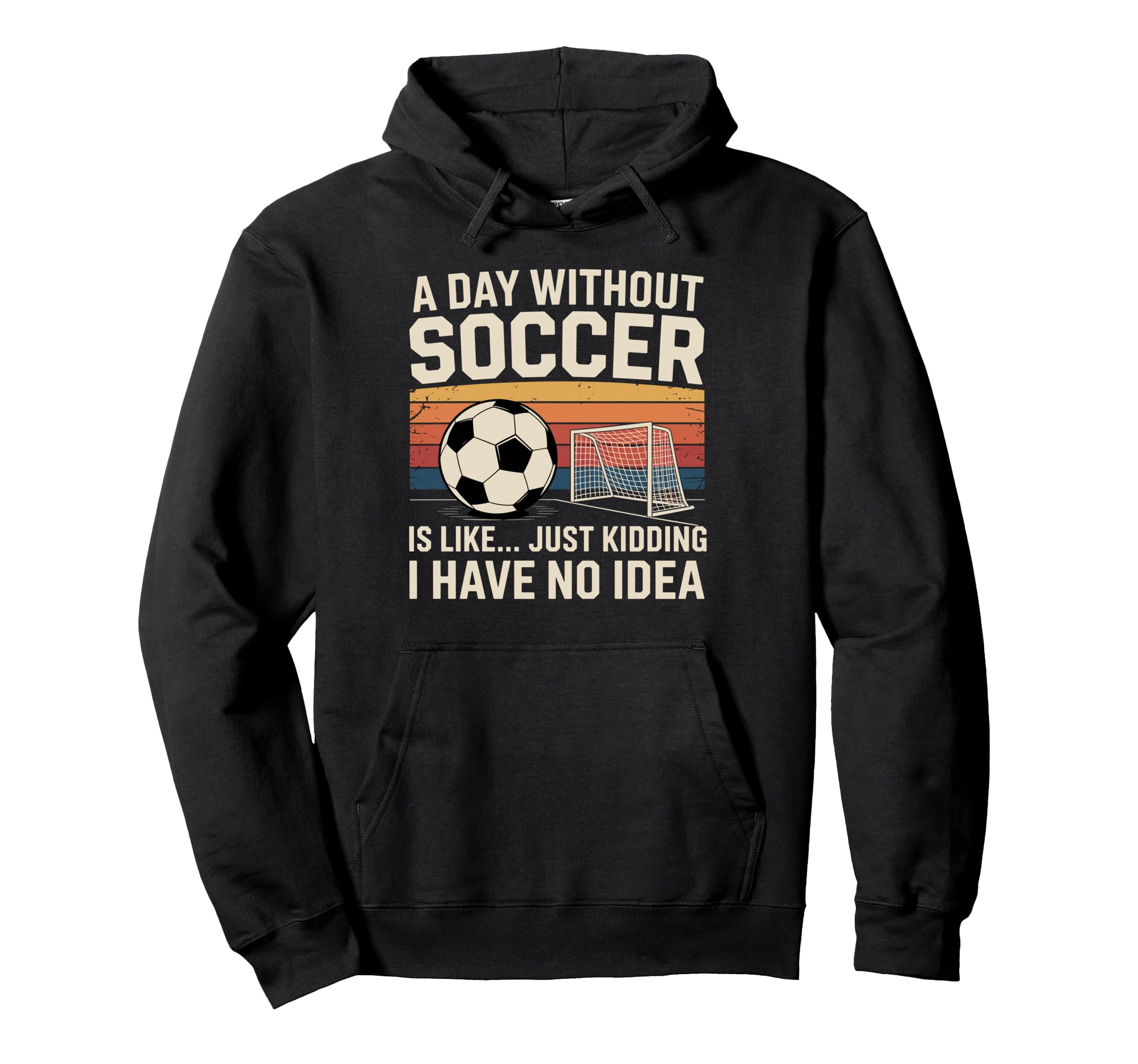 Day Without Soccer Funny Sport Hoodie - Minimalist Print for Adults - T-Shirt, Sweatshirt, Hoodie