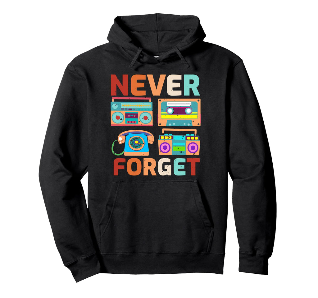 Never Forget 80S 90S Cassette Tape Old Hoodie - Graphic Print Men Women - T-Shirt, Sweatshirt, Hoodie