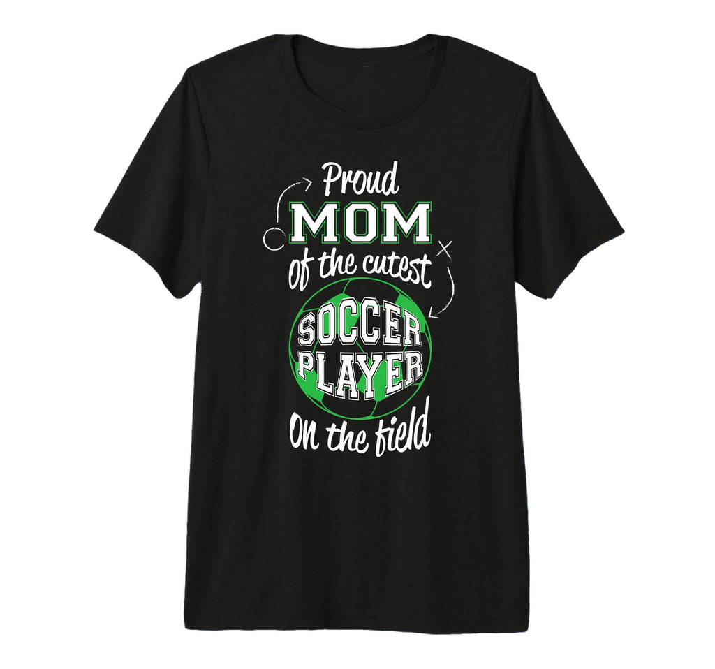 Soccer Mother Gift Proud Mama Cutest T-Shirt - Custom Art Print Unisex - T-Shirt, Sweatshirt, Hoodie