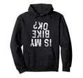 Is My Bike Ok Funny Motorcycle Dirt Bike Hoodie - Custom Art Print Unisex - T-Shirt, Sweatshirt, Hoodie