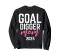 Goal Digger 25 Soccer Mom 2025 Sweatshirt - Casual Everyday Wear Unisex - T-Shirt, Sweatshirt, Hoodie