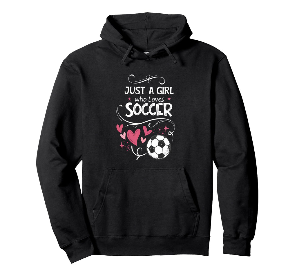 Funny Just Who Loves Soccer Hoodie - Unique Graphic Unisex - T-Shirt, Sweatshirt, Hoodie