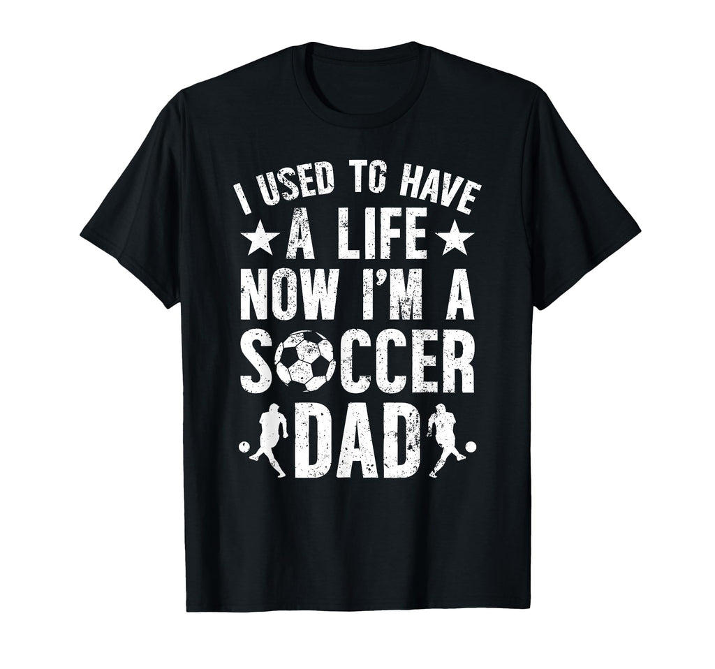 Now Im Soccer Dad Soccer Player Father T-Shirt - Minimalist Print Unisex - T-Shirt, Sweatshirt, Hoodie
