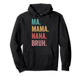 Mothers Day Ma Mama Nana Bruh Hoodie - Minimalist Print Unisex - T-Shirt, Sweatshirt, Hoodie