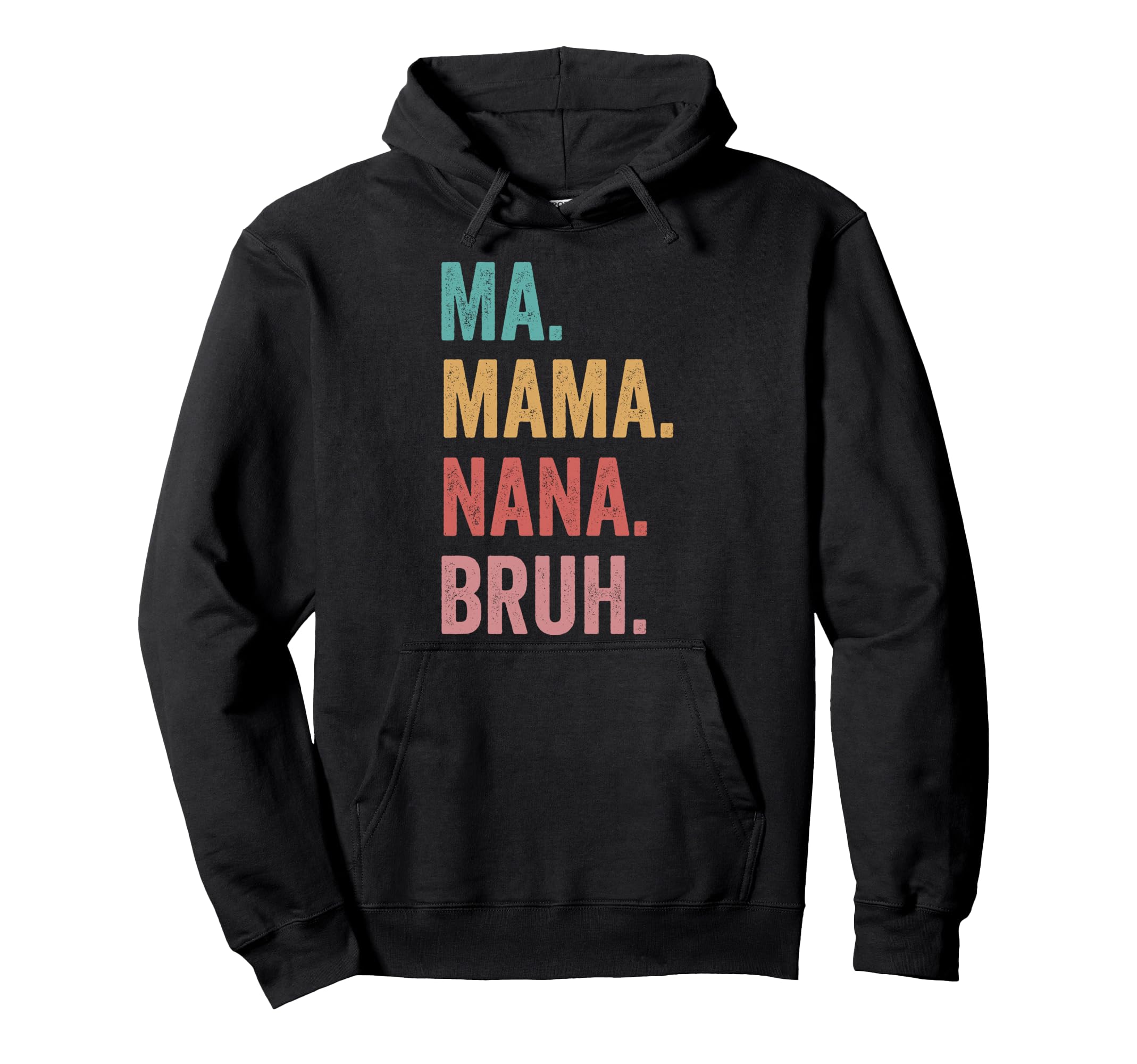 Mothers Day Ma Mama Nana Bruh Hoodie - Minimalist Print Unisex - T-Shirt, Sweatshirt, Hoodie