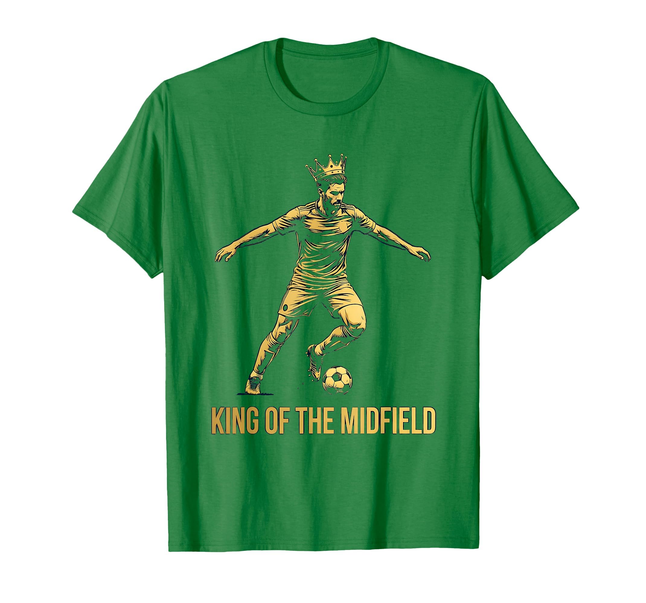 King Midfield Soccer T-Shirt - Casual Everyday Wear Unisex - T-Shirt, Sweatshirt, Hoodie