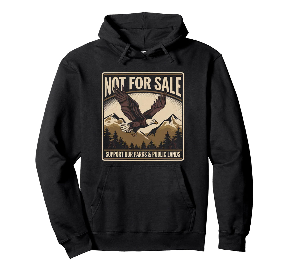 Not Sale Protect Our National Park Hoodie - Aesthetic Graphic for Adults - T-Shirt, Sweatshirt, Hoodie