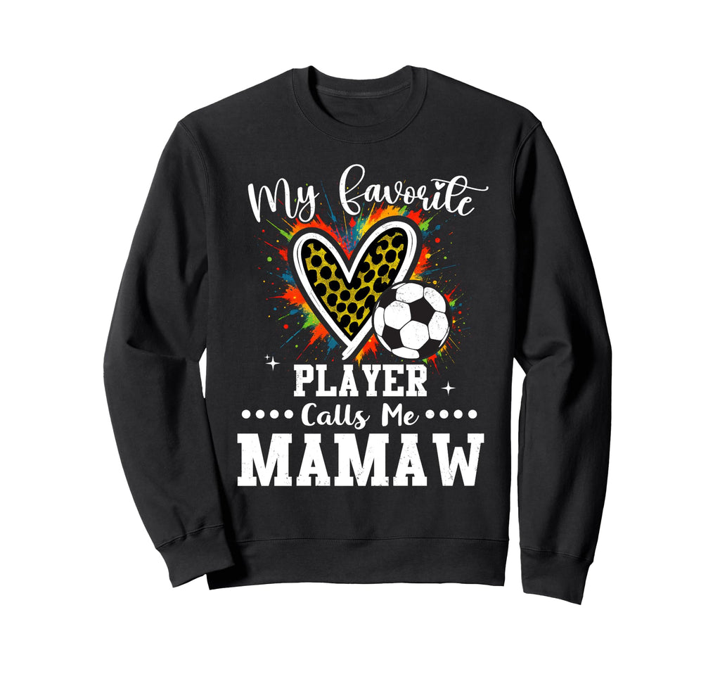 My Favorite Soccer Player Calls Me Sweatshirt - Streetwear Style Unisex - T-Shirt, Sweatshirt, Hoodie
