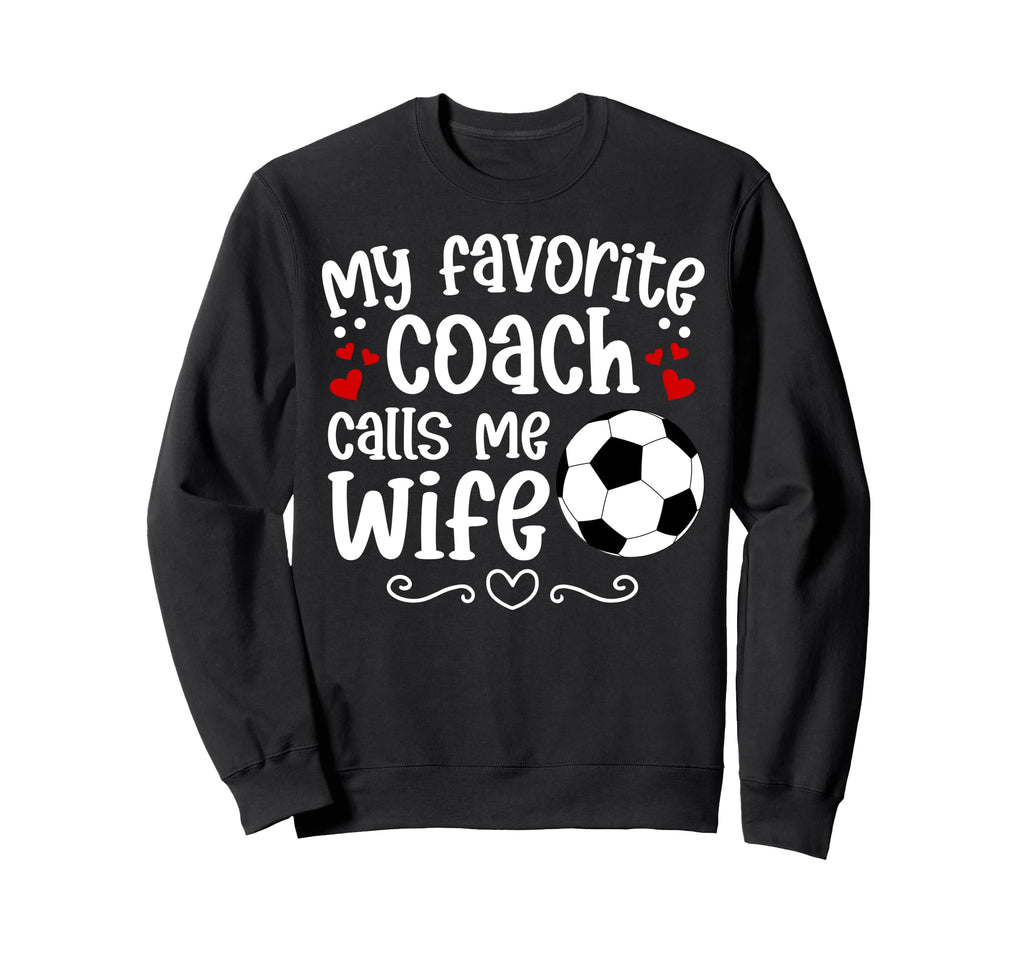 Proud Soccer Coachs Wife Soccer Coach Sweatshirt - Novelty Apparel Unisex - T-Shirt, Sweatshirt, Hoodie