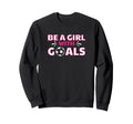 Soccer Sports Player Funny Be Goals Sweatshirt - Aesthetic Graphic Unisex - T-Shirt, Sweatshirt, Hoodie