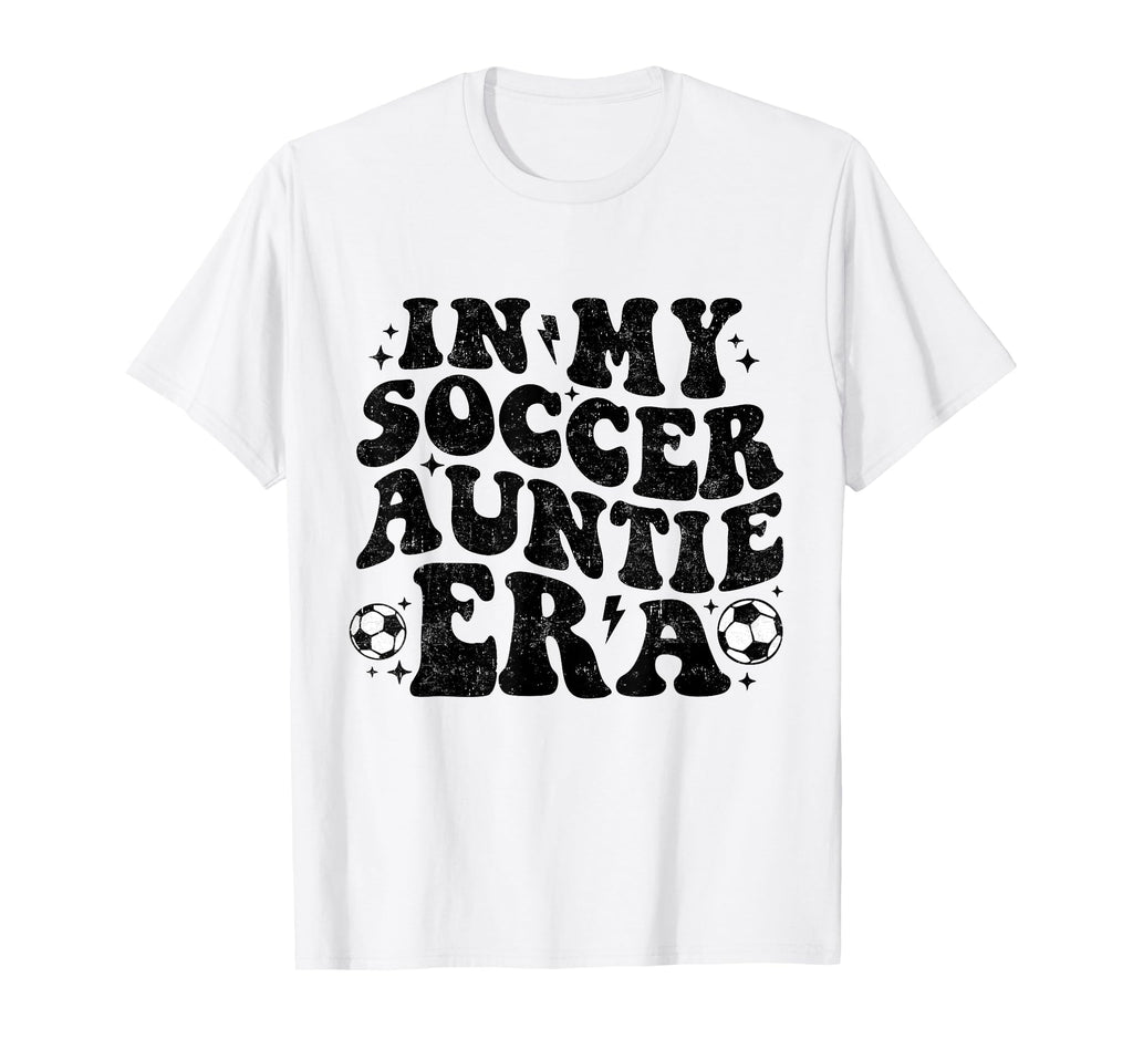 My Soccer Auntie Era Groovy Funny T-Shirt - Casual Everyday Wear Unisex - T-Shirt, Sweatshirt, Hoodie