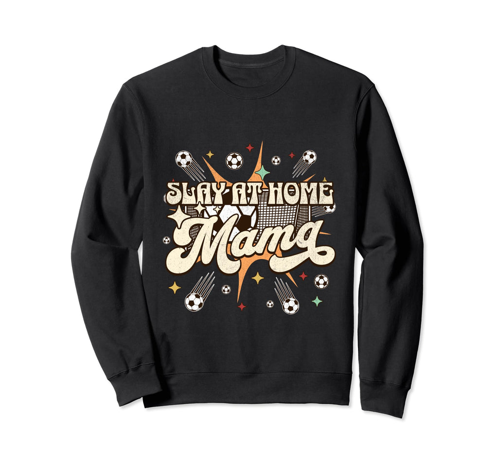 Funny Slay Home Mom Stay Home Sweatshirt - Trendy Graphic for Adults - T-Shirt, Sweatshirt, Hoodie