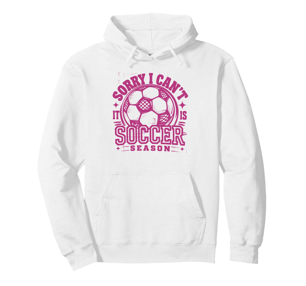 Sorry I Cant Soccer Mommy Mama Soccer Hoodie - Streetwear Style Unisex - T-Shirt, Sweatshirt, Hoodie