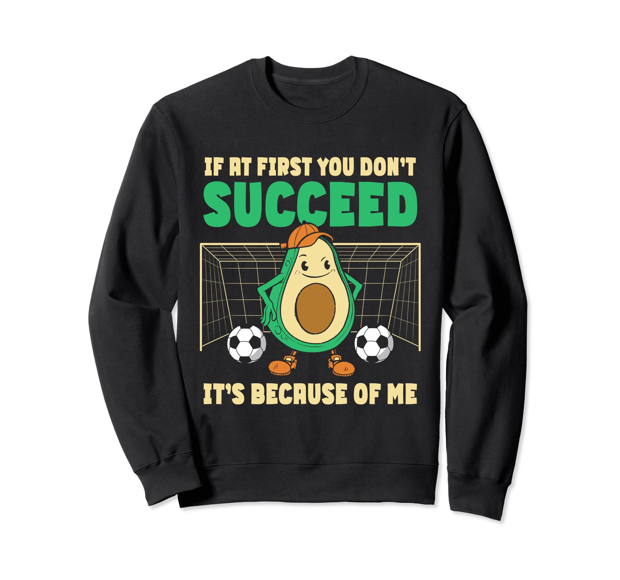 If First You Dont Succeed Soccer Sweatshirt - Aesthetic Graphic Unisex - T-Shirt, Sweatshirt, Hoodie