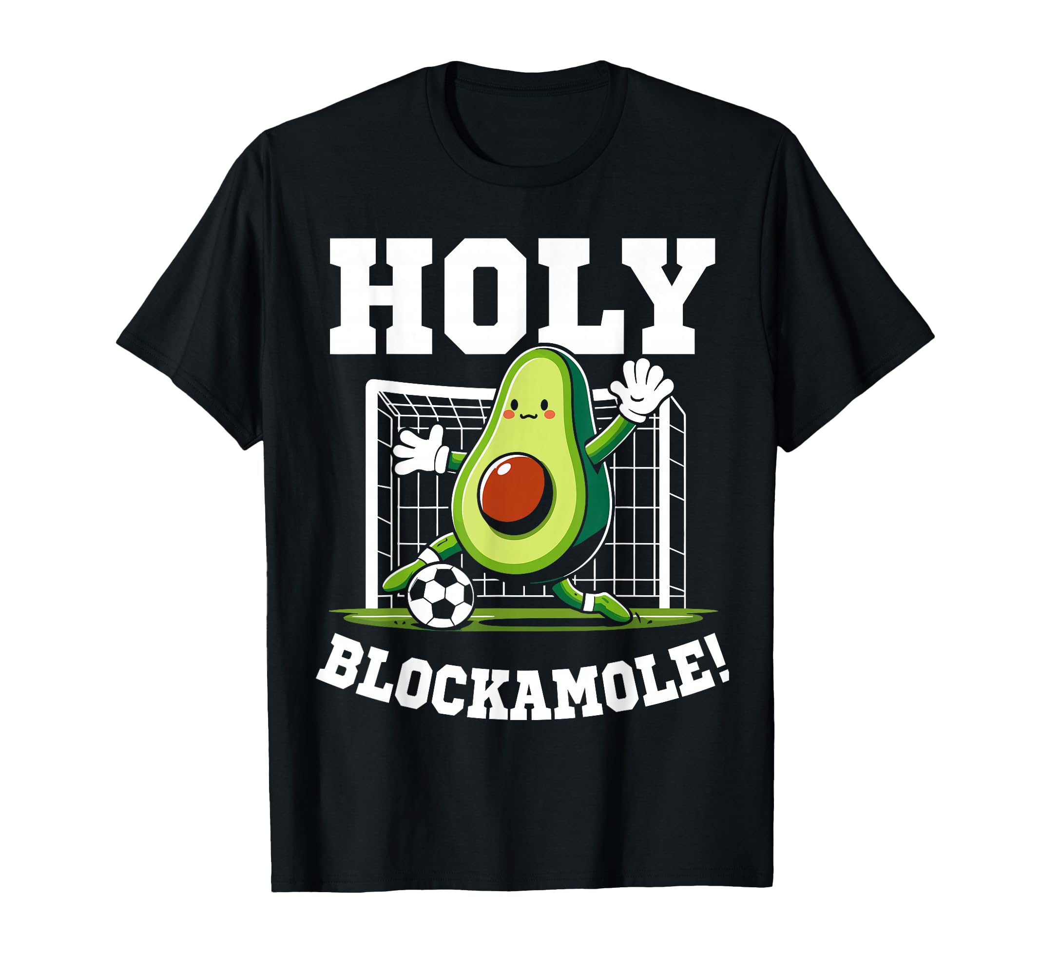 Holy Blockamole Soccer Player Avocado T-Shirt - Graphic Print Unisex - T-Shirt, Sweatshirt, Hoodie