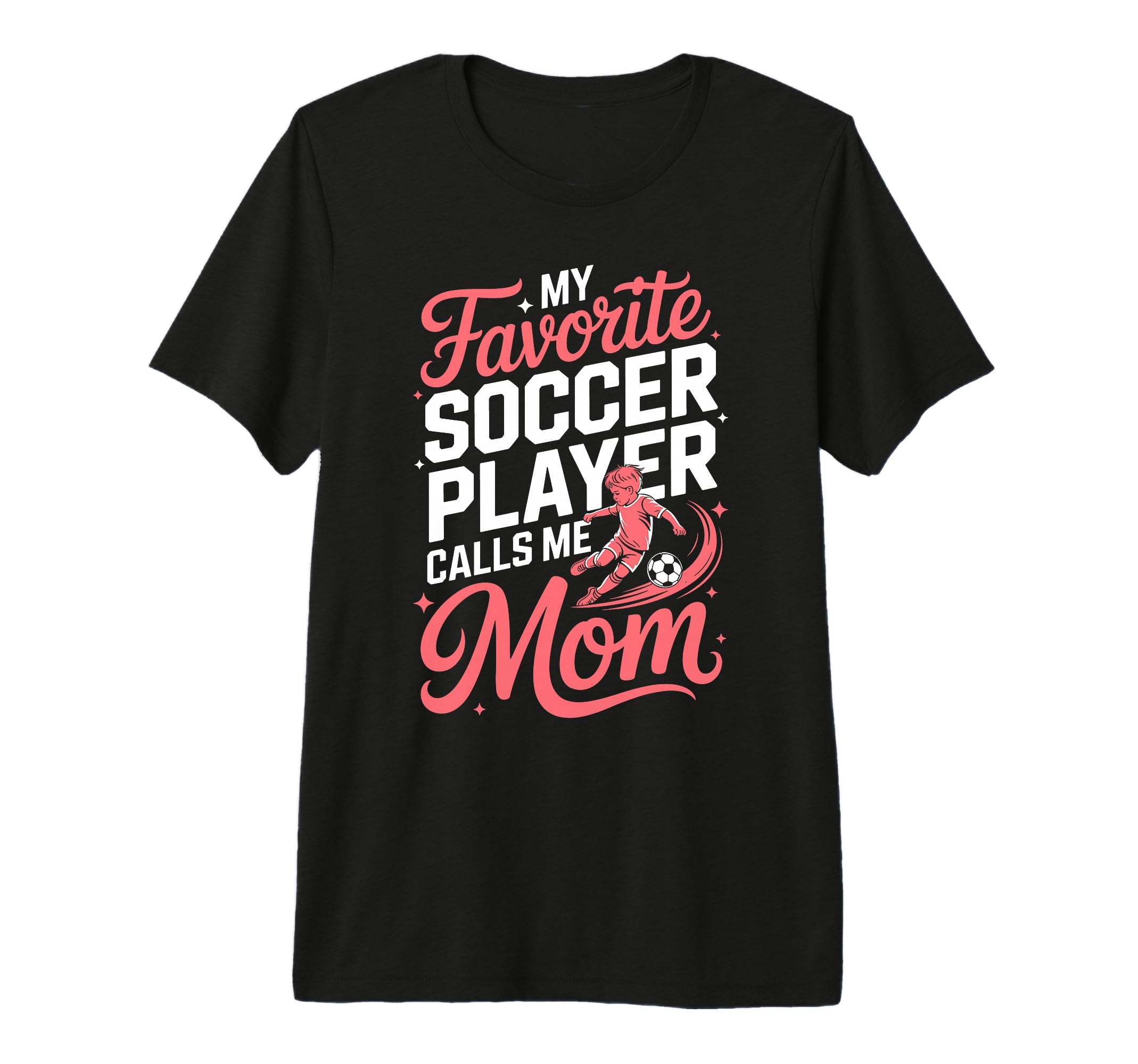 My Favorite Soccer Player Calls Me Mom T-Shirt - Custom Art Print Unisex - T-Shirt, Sweatshirt, Hoodie