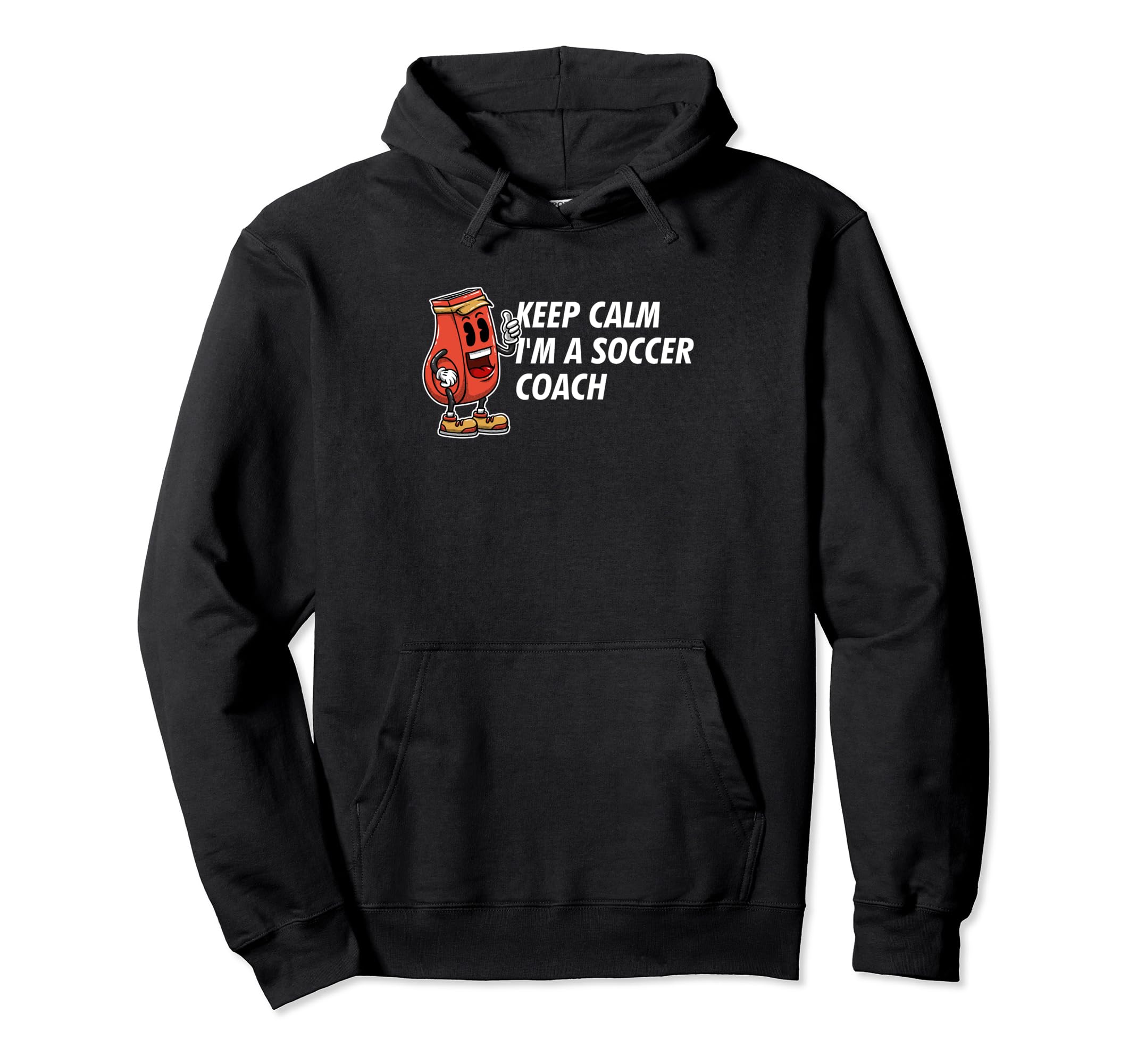 Keep Calm Im Soccer Coach Funny Soccer Hoodie - Trendy Graphic Men Women - T-Shirt, Sweatshirt, Hoodie