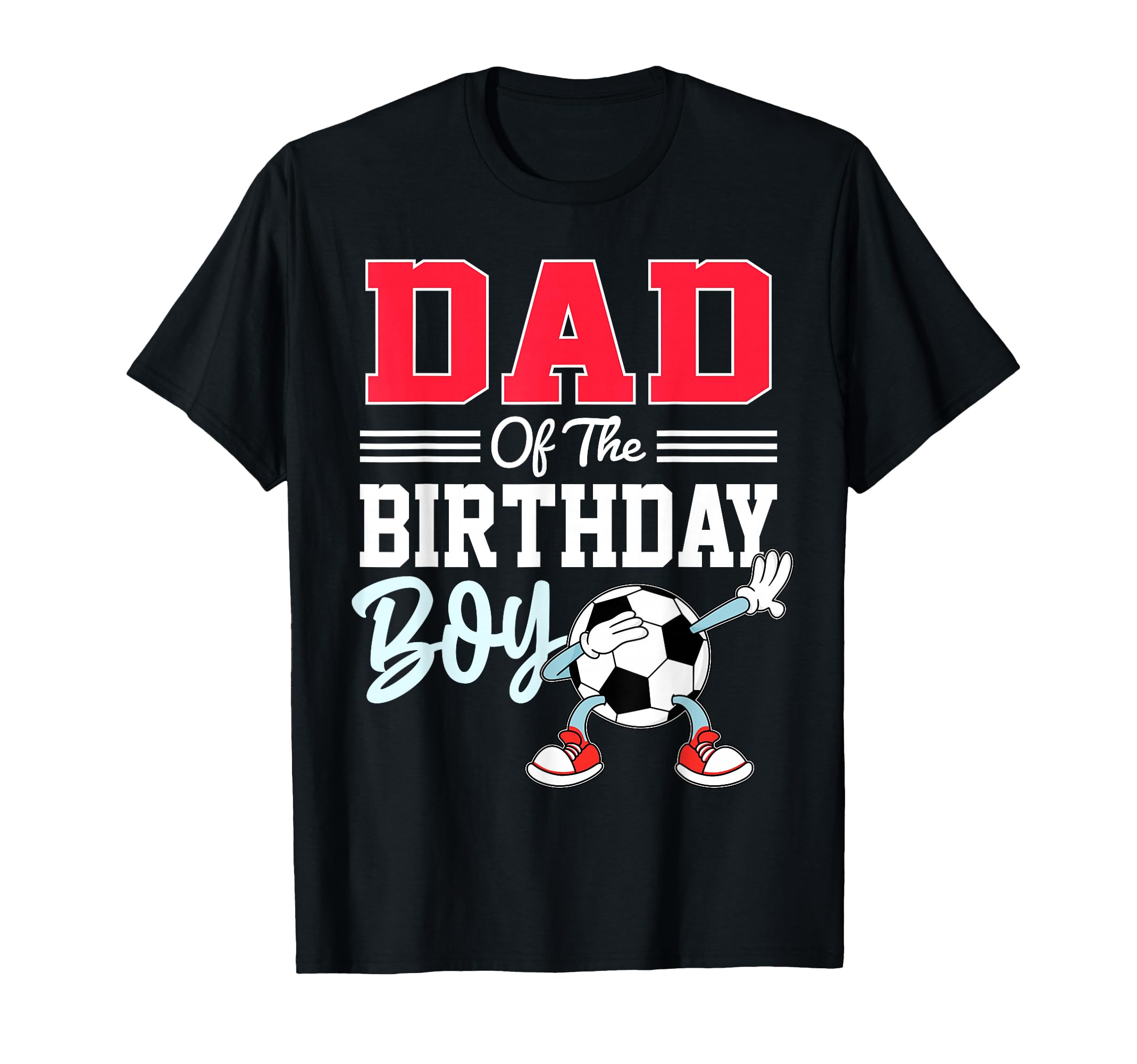 Dad Birthday Soccer Party Family Daddy T-Shirt - Minimalist Print Men Women - T-Shirt, Sweatshirt, Hoodie