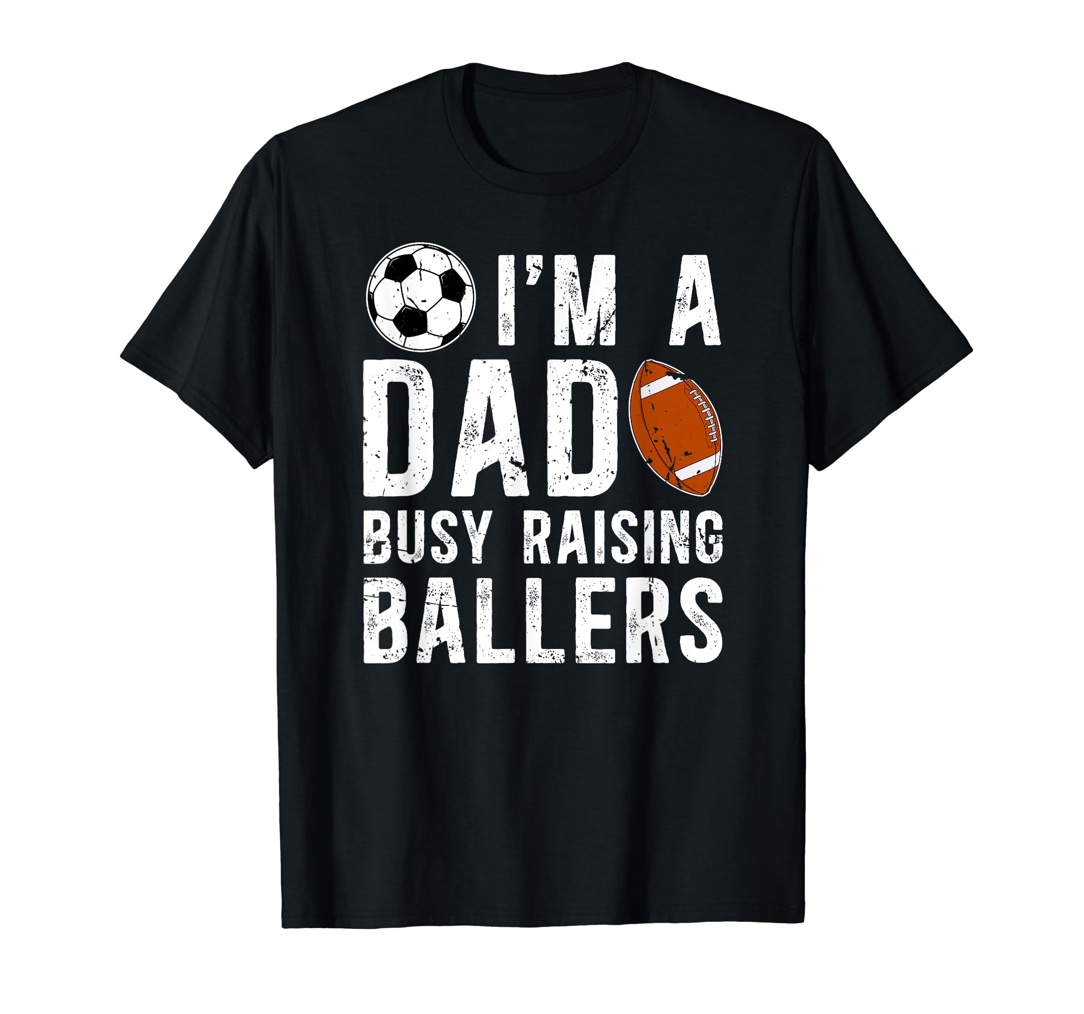 Im Dad Busy Raising Ballers Soccer T-Shirt - Unique Graphic Unisex - T-Shirt, Sweatshirt, Hoodie