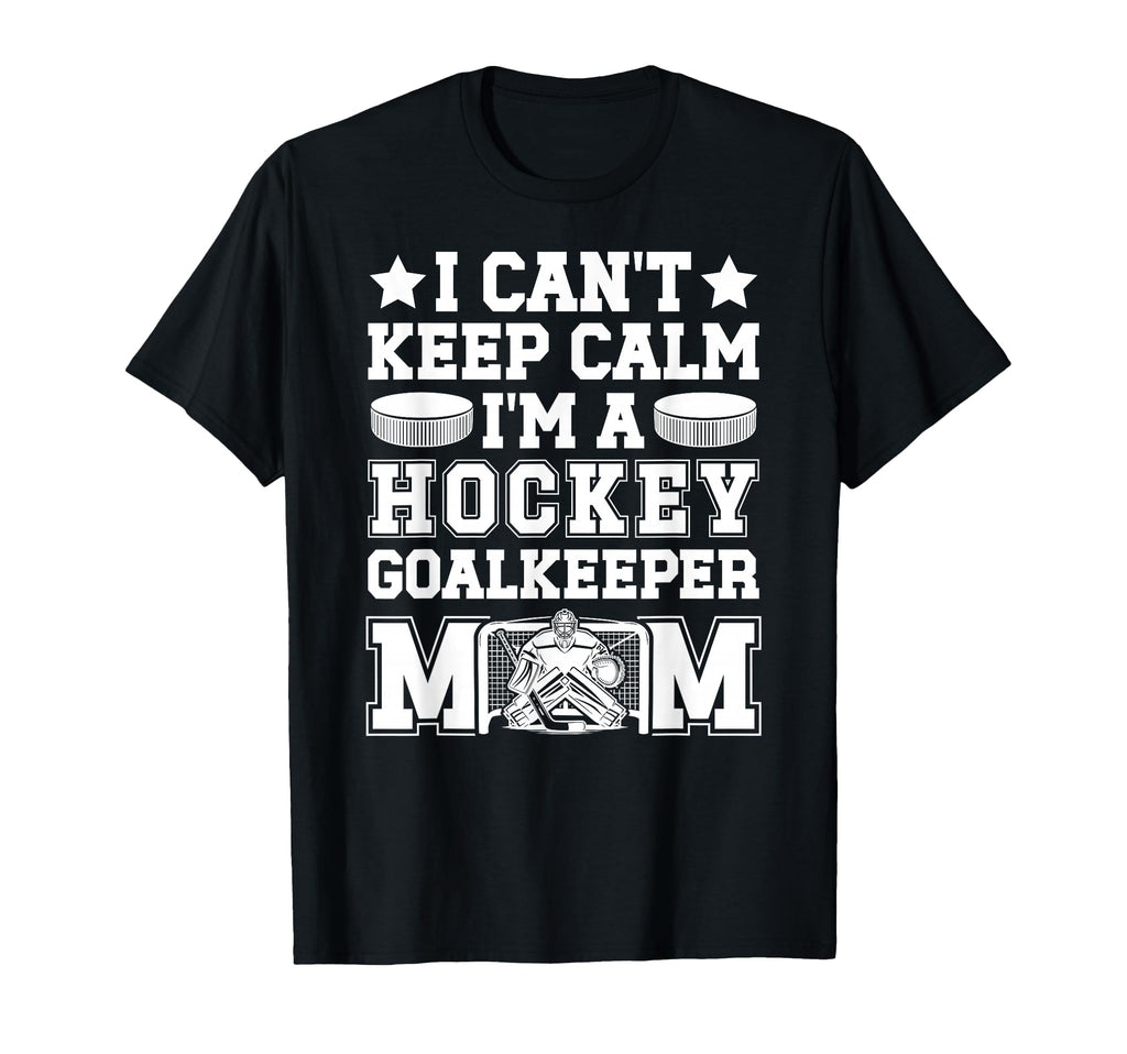 Im Hockey Goalkeeper Mom Ice Hockey Keeper T-Shirt - Trendy Graphic Unisex - T-Shirt, Sweatshirt, Hoodie