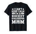 Im Hockey Goalkeeper Mom Ice Hockey Keeper T-Shirt - Trendy Graphic Unisex - T-Shirt, Sweatshirt, Hoodie