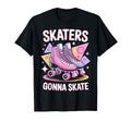 Skater Gonna Skate Roller Skate T-Shirt - Casual Everyday Wear Unisex - T-Shirt, Sweatshirt, Hoodie