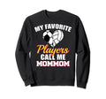 My Favorite Players Call Me Sweatshirt - Fun Novelty Design for Adults - T-Shirt, Sweatshirt, Hoodie