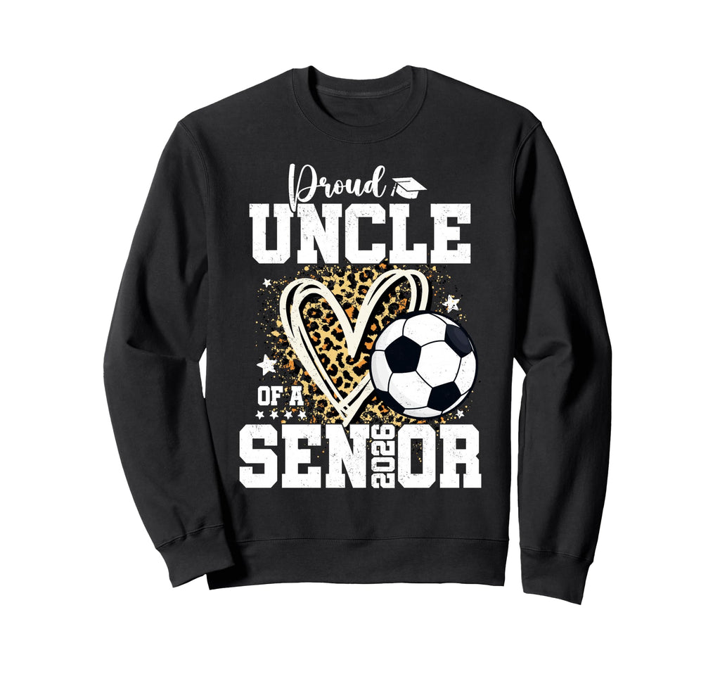Proud Uncle 2026 Senior Soccer Sweatshirt - Graphic Print for Adults - T-Shirt, Sweatshirt, Hoodie