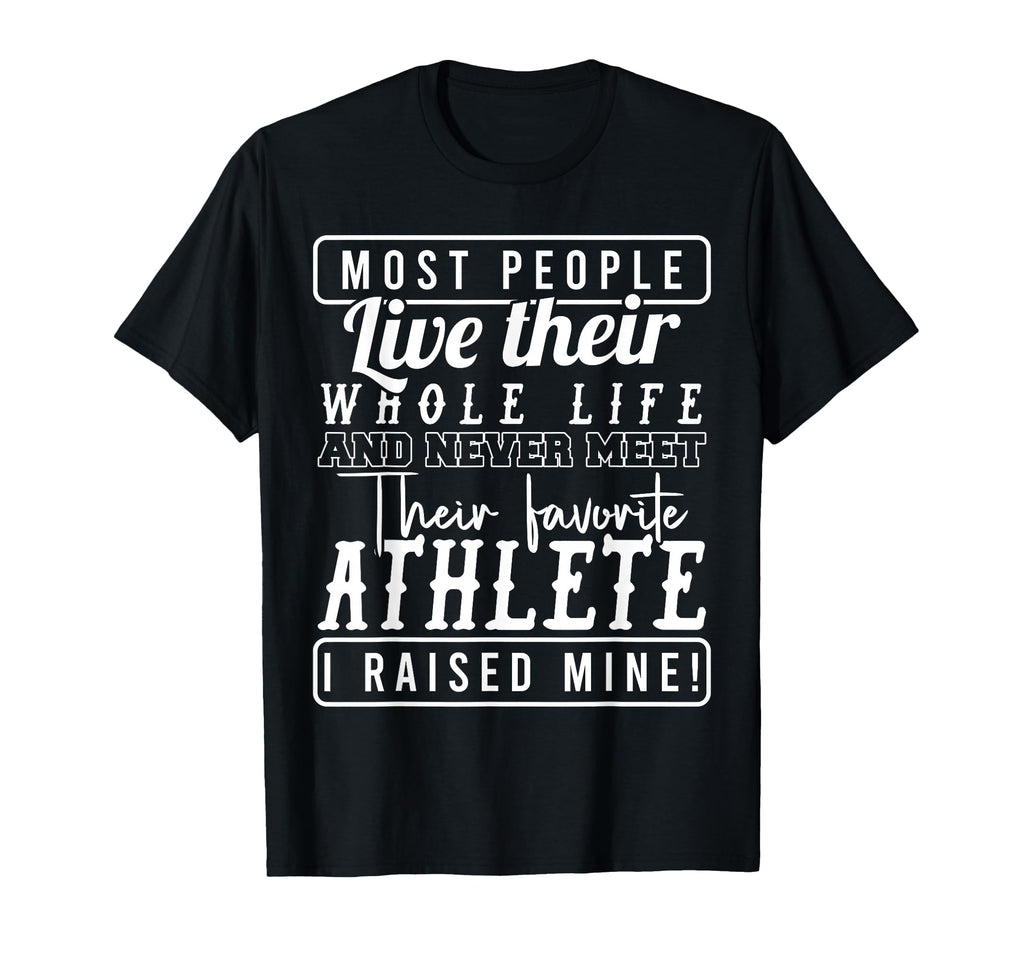 Proud Parent Raised Favorite Athlete Sports T-Shirt - Unique Graphic Unisex - T-Shirt, Sweatshirt, Hoodie