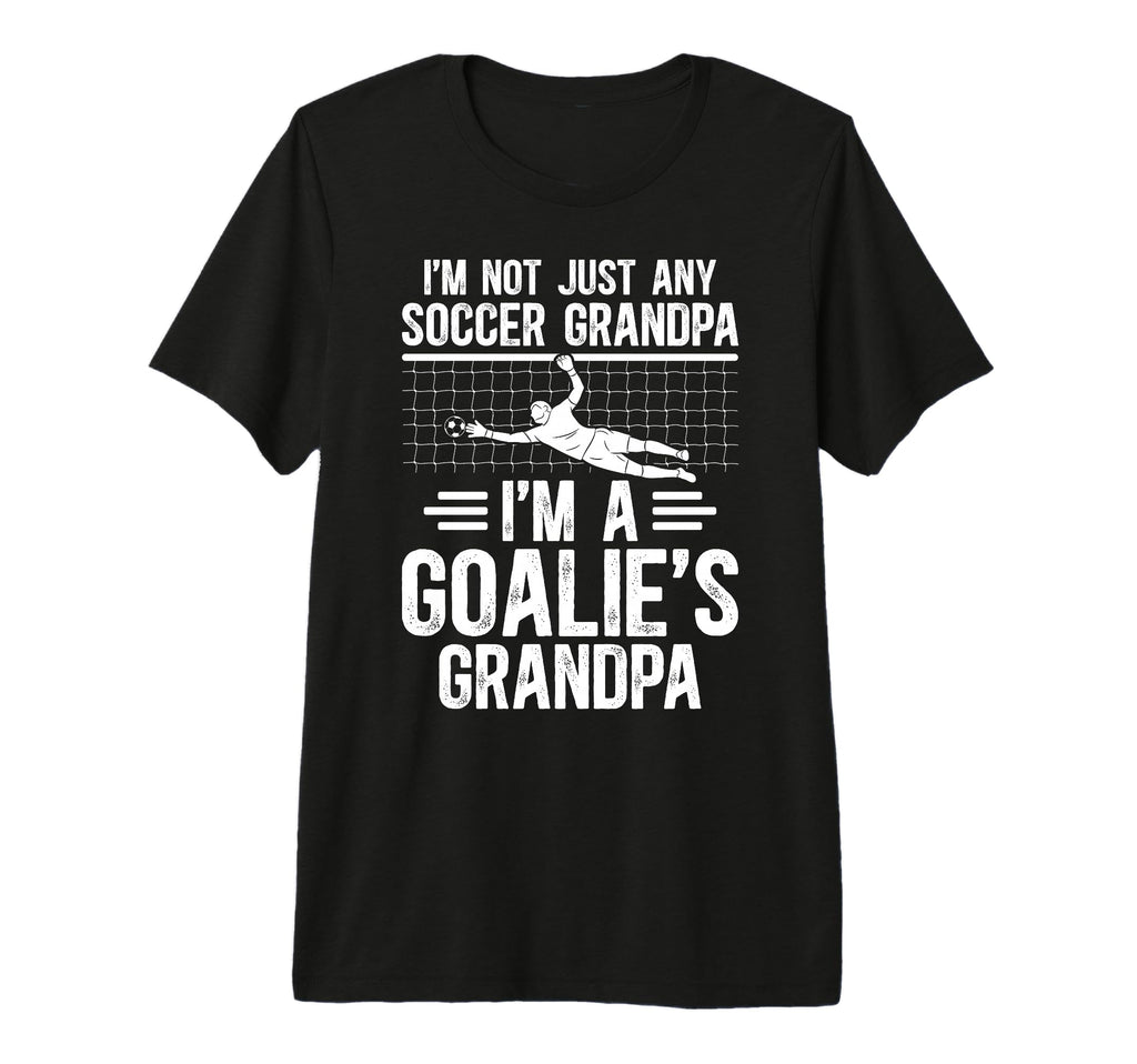 Mens Im Soccer Goalie Grandpa Soccer T-Shirt - Streetwear Style for Adults - T-Shirt, Sweatshirt, Hoodie