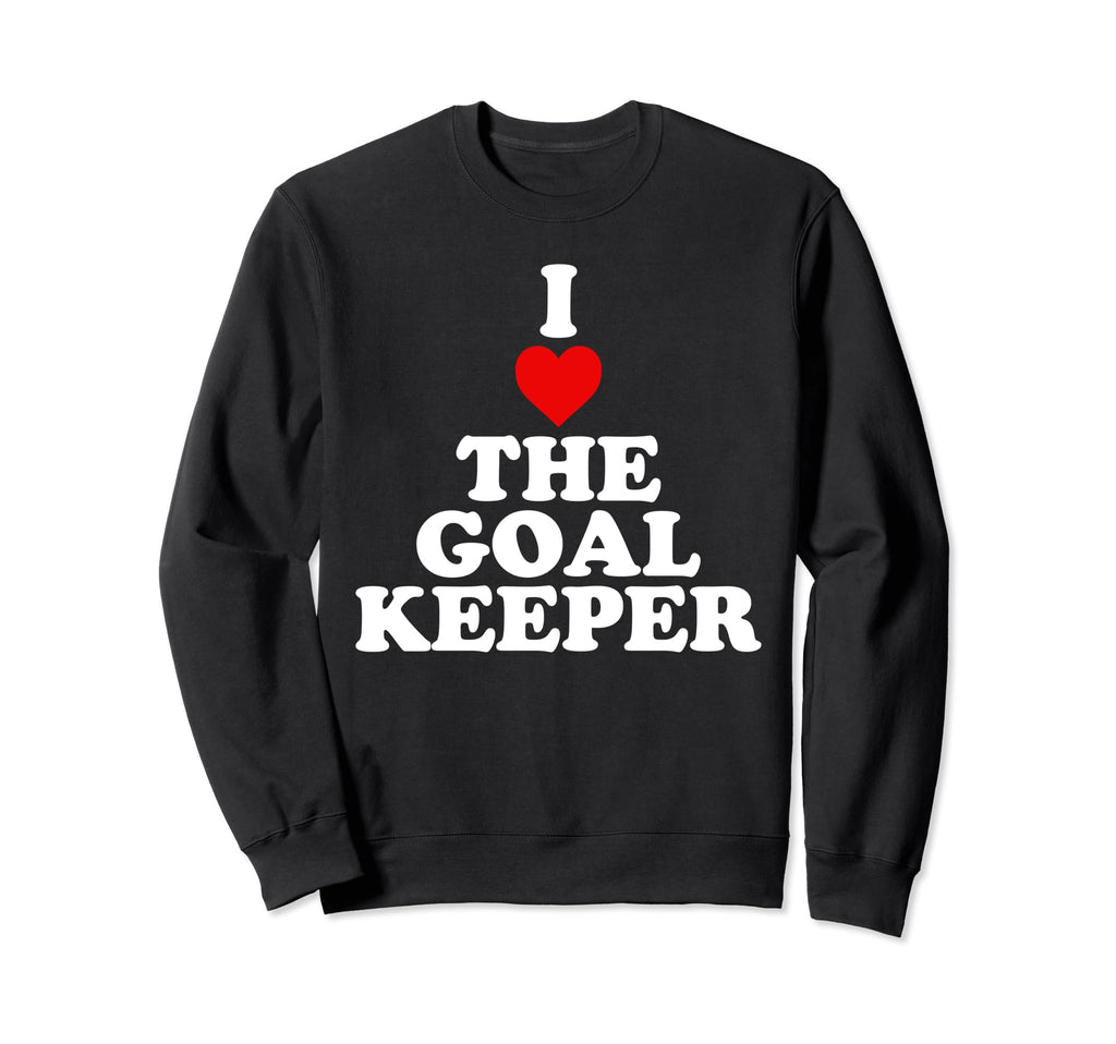 I Love Goalkeeper Heart Soccer Sweatshirt - Aesthetic Graphic Unisex - T-Shirt, Sweatshirt, Hoodie