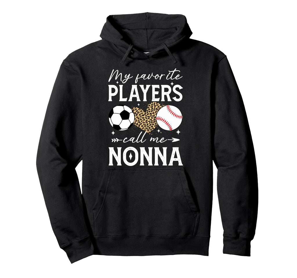 My Favorite Players Call Me Nonna Hoodie - Fun Novelty Design Unisex - T-Shirt, Sweatshirt, Hoodie