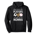 My Favorite Players Call Me Nonna Hoodie - Fun Novelty Design Unisex - T-Shirt, Sweatshirt, Hoodie