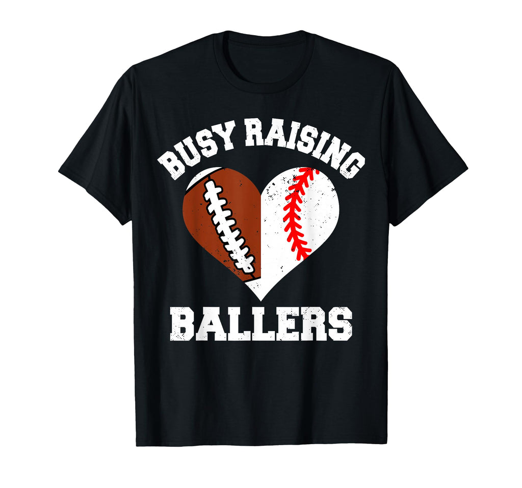 Busy Raising Ballers Football Baseball T-Shirt - Custom Art Print Unisex - T-Shirt, Sweatshirt, Hoodie