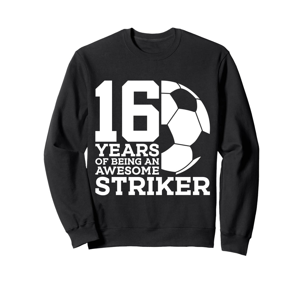 Soccer 16 Years Awesome Soccer Sweatshirt - Graphic Print Men Women - T-Shirt, Sweatshirt, Hoodie