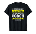 Coach If First You Dont Succeed Funny T-Shirt - Minimalist Print Unisex - T-Shirt, Sweatshirt, Hoodie