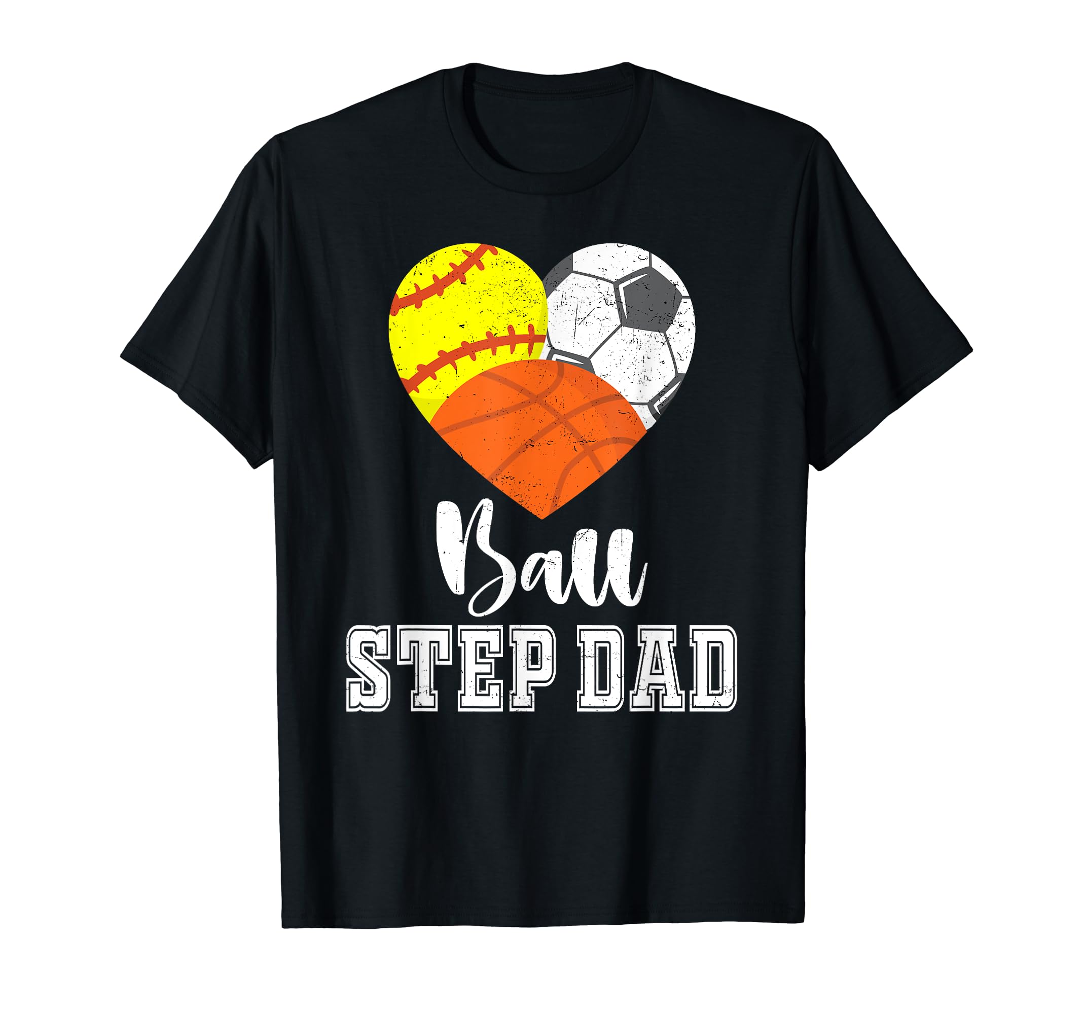 Ball Step Dad Heart Softball Soccer T-Shirt - Novelty Apparel Unisex - T-Shirt, Sweatshirt, Hoodie