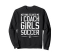 I Coach Soccer Coach Soccer Coaching Sweatshirt - Trendy Graphic Men Women - T-Shirt, Sweatshirt, Hoodie