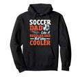 Soccer Dad Like Regular Dad Only Way Hoodie - Novelty Apparel for Adults - T-Shirt, Sweatshirt, Hoodie