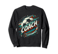 Soccer Coach Training Coaching Sweatshirt - Fun Novelty Design for Adults - T-Shirt, Sweatshirt, Hoodie