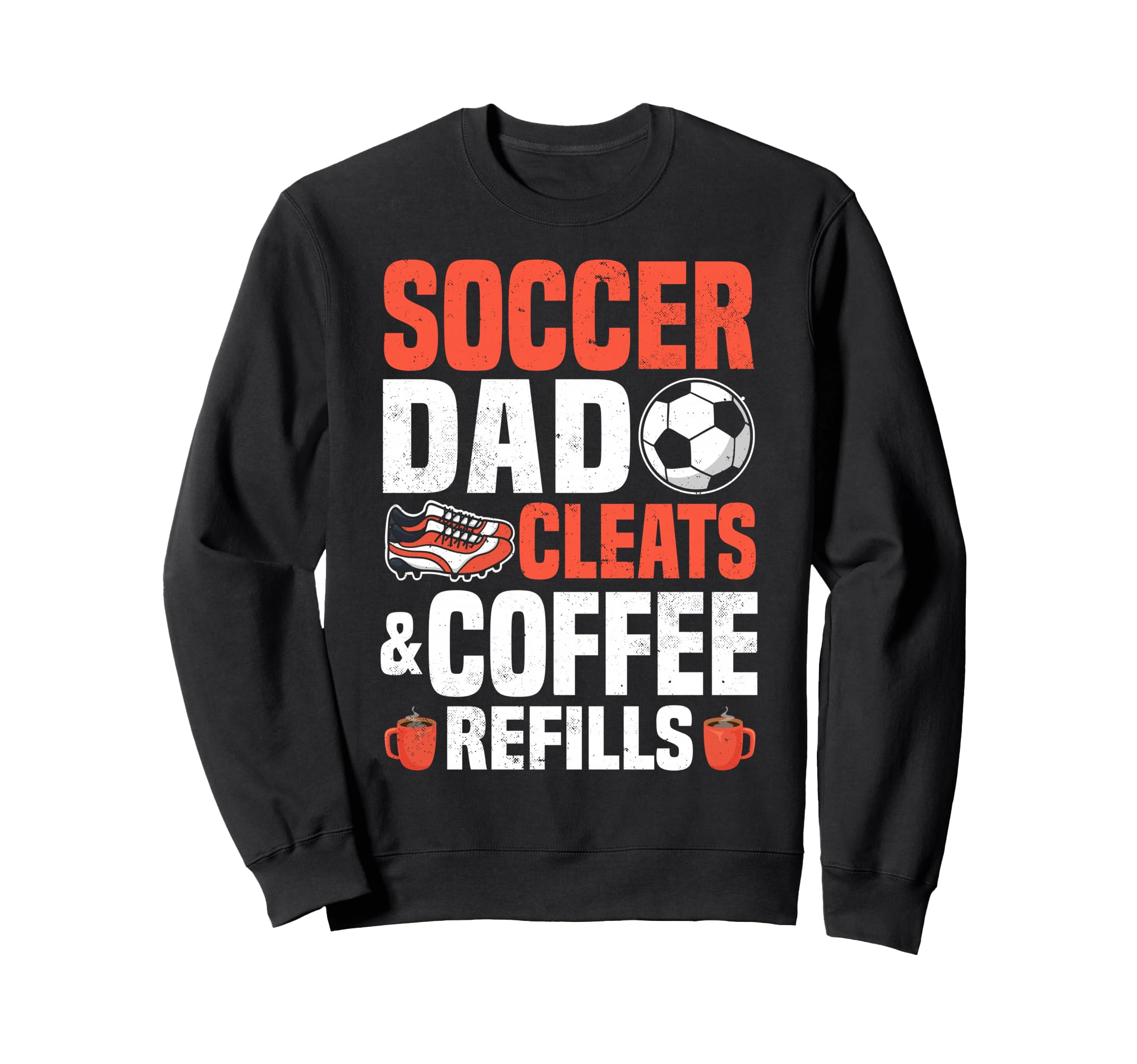 Soccer Dad Cleats Coffee Refills Sweatshirt - Trendy Graphic Men Women - T-Shirt, Sweatshirt, Hoodie