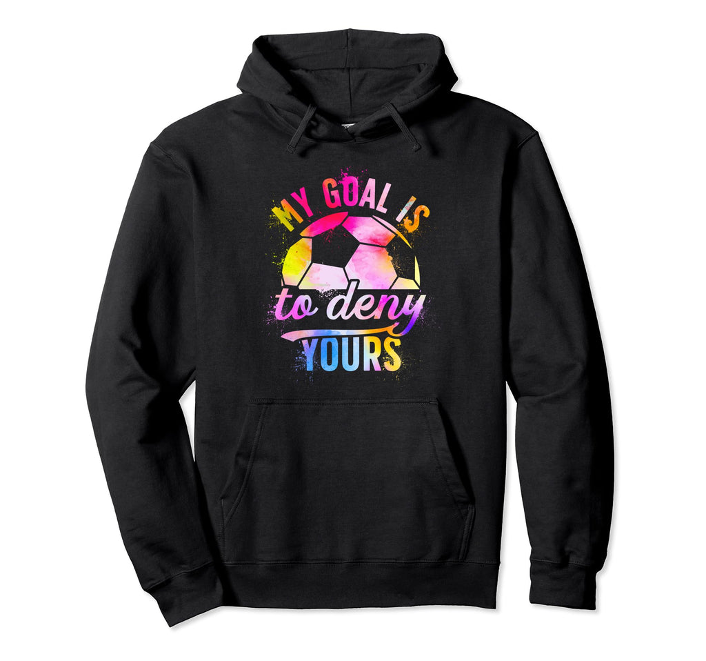 Soccer Goalkeeper Funny Soccer Hoodie - Casual Everyday Wear Men Women - T-Shirt, Sweatshirt, Hoodie