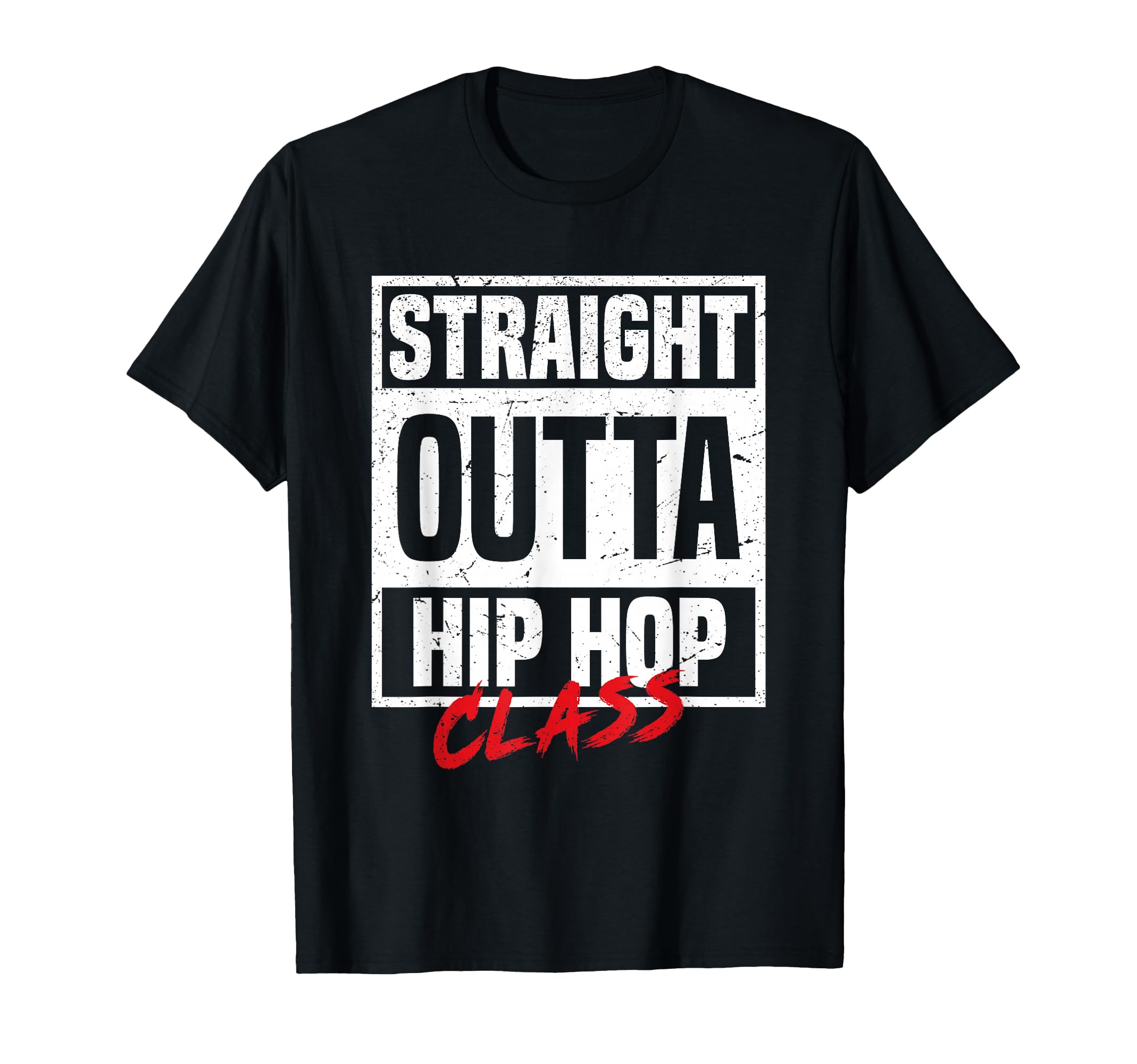 Straight Outta Hip Hop Class Dance T-Shirt - Unique Graphic Unisex - T-Shirt, Sweatshirt, Hoodie