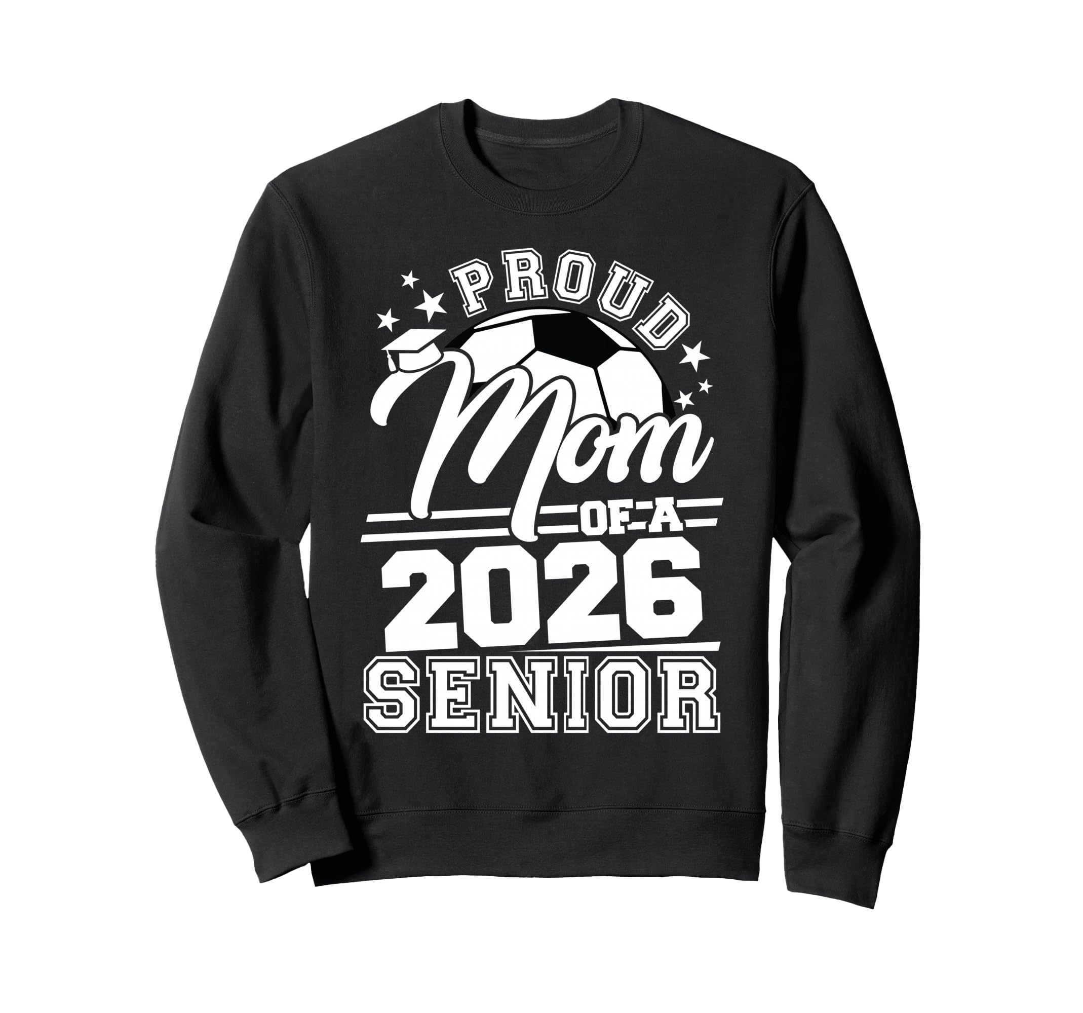 Proud Mom 2026 Senior Soccer Sweatshirt - Streetwear Style for Adults - T-Shirt, Sweatshirt, Hoodie