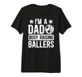 Mens Im Dad Busy Raising Ballers Soccer T-Shirt - Aesthetic Graphic Unisex - T-Shirt, Sweatshirt, Hoodie