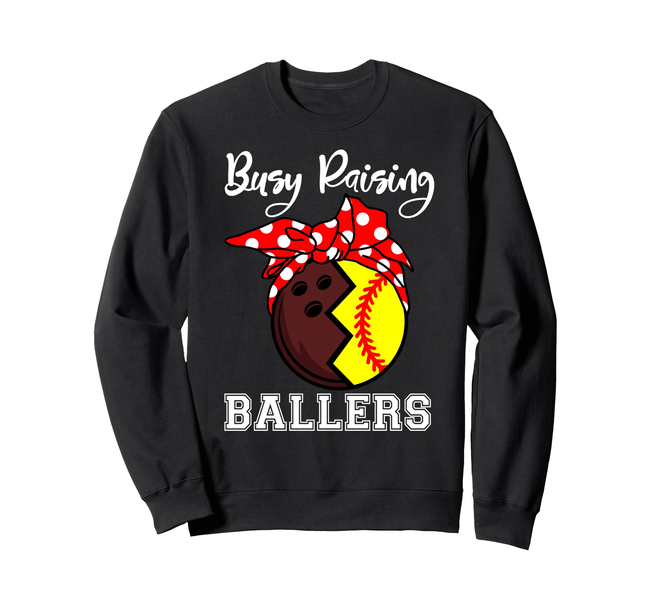 Busy Raising Ballers Funny Bowling Sweatshirt - Fun Novelty Design Unisex - T-Shirt, Sweatshirt, Hoodie