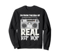 Im From Era Real Hip Hop Music Sweatshirt - Casual Everyday Wear Men Women - T-Shirt, Sweatshirt, Hoodie