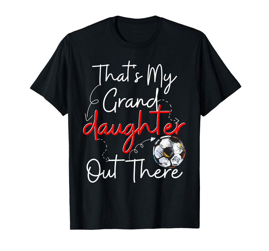 Thats My Grandson Out There Soccer T-Shirt - Fun Novelty Design for Adults - T-Shirt, Sweatshirt, Hoodie